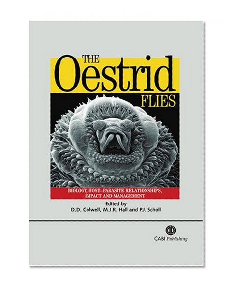 Book Cover The Oestrid Flies: Biology, Host-Parasite Relationships, Impact and Management
