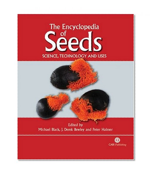 The Encyclopedia of Seeds: Science, Technology and Uses
