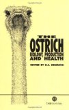 The Ostrich: Biology, Production and Health (Cabi)