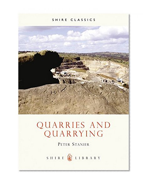Quarries and Quarrying (Shire Library)