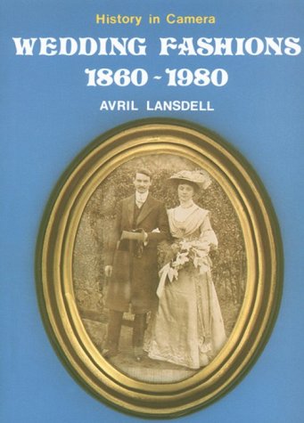 Wedding Fashions, 1860-1980 (History in camera)