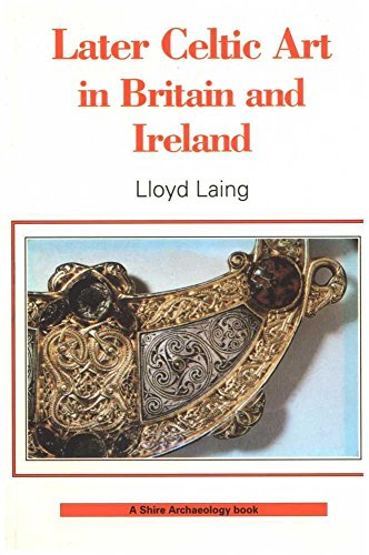 Later Celtic Art (Shire Archaeology)