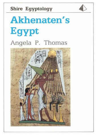 Akhenaten's Egypt (Shire Egyptology, No. 10)