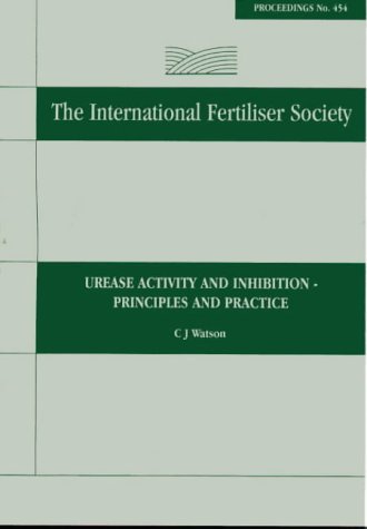 Urease Activity and Inhibition - Principles and Practice: Proceedings No 454 (Proceedings of the International Fertiliser Society)