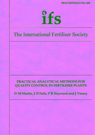 Practical Analytical Methods for Quality Control in Fertiliser Plants (Proceedings of the International Fertiliser Society)