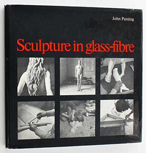 Sculpture in Glass-fibre: Use of Polyester Resin and Glass-fibre in Sculpture (Studies in art and design)