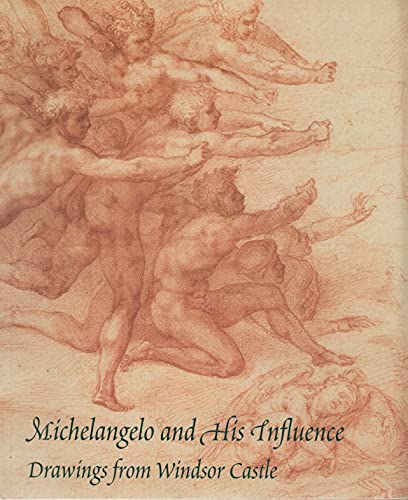 Michelangelo and His Influence: Drawings from Windsor Castle