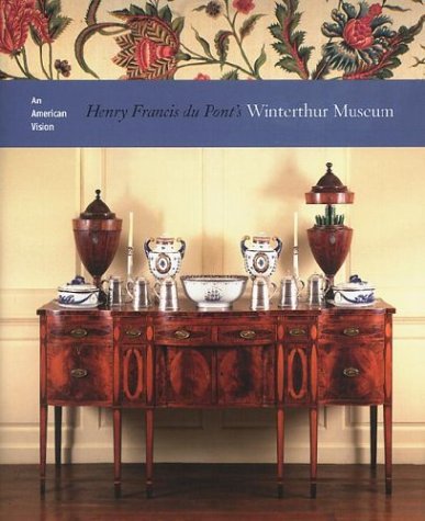 An American Vision: Henry Francis Du Pont's Winterthur Museum