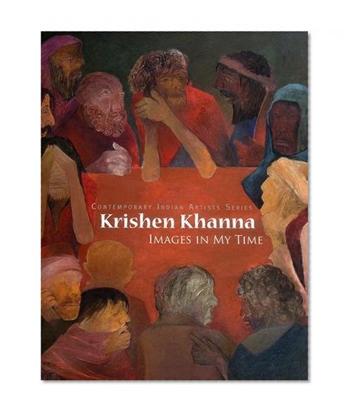 Krishen Khanna: Images in My Time (Contemporary Indian Artists)
