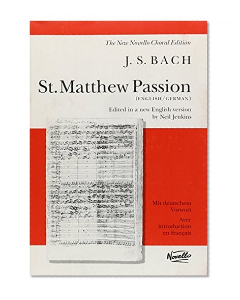 ST MATTHEW PASSION           SATB/PNO                     JS BACH (New Novello Choral Editions)