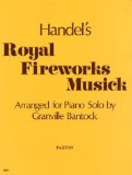 Handel: Royal Fireworks Musick Arranged for Piano Solo by Granville Bantock