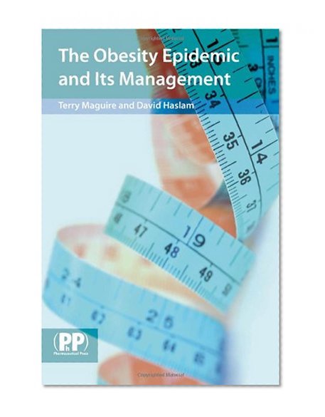 The Obesity Epidemic and Its Management: A Textbook for Primary Healthcare Professionals on the Understanding, Management and Treatment of Obesity