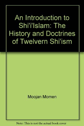 Book Cover An Introduction to Shi'i Islam: The History and Doctrines of Twelver Shi'ism
