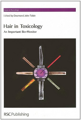 Hair in Toxicology: An Important Bio-Monitor (Issues in Toxicology)