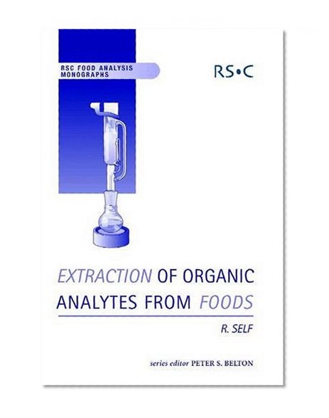 Extraction of Organic Analytes from Foods: A Manual of Methods (RSC Food Analysis Monographs)
