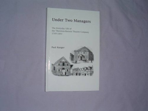 Under Two Managers: The Everyday Life of the Thornton-Barnet Theatre Company, 1785-1853