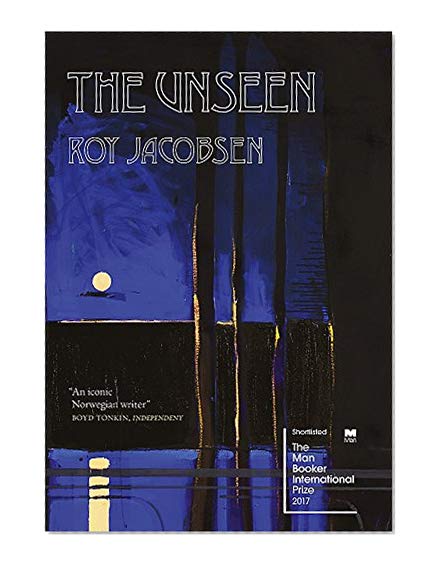The Unseen: SHORTLISTED FOR THE MAN BOOKER INTERNATIONAL PRIZE 2017