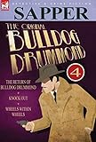 The Original Bulldog Drummond: 4-The Return of Bulldog Drummond, Knock Out & Wheels Within Wheels