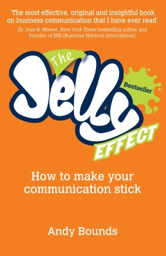 The Jelly Effect: How to Make Your Communication Stick