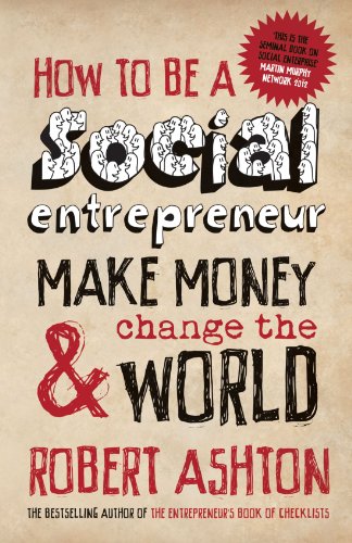 Book Cover How to be a Social Entrepreneur: Make Money and  Change the World