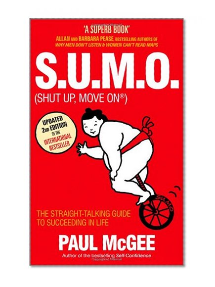 S.U.M.O (Shut Up, Move On): The Straight-Talking Guide to Succeeding in Life