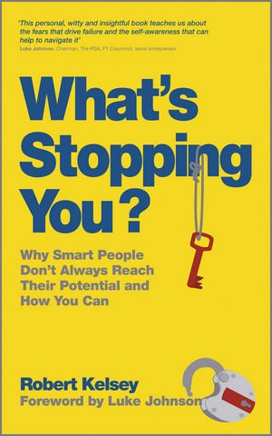 What's Stopping You: Why Smart People Don't Always Reach Their Potential and How You Can
