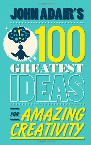 Book Cover John Adair's 100 Greatest Ideas for Amazing Creativity