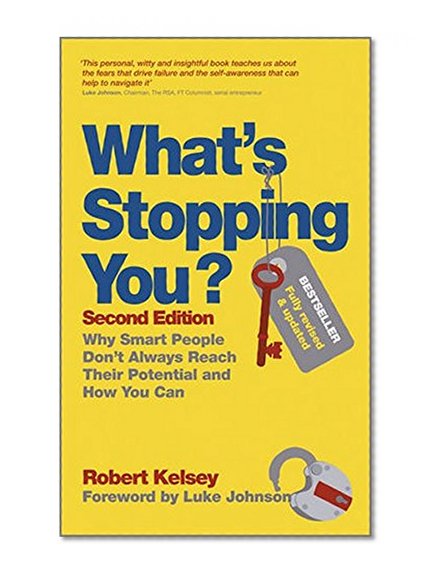 What's Stopping You?: Why Smart People Don't Always Reach Their Potential and How You Can