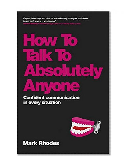 Book Cover How To Talk To Absolutely Anyone: Confident Communication in Every Situation