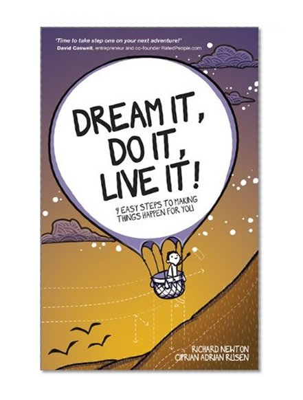 Dream It, Do It, Live It: 9 Easy Steps To Making Things Happen For You