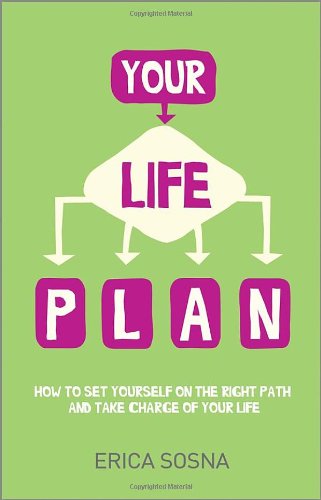 Your Life Plan: How to set yourself on the right path and take charge of your life