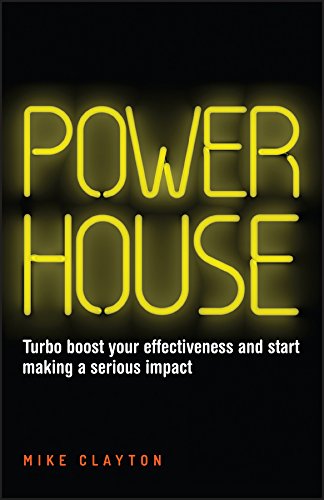 Powerhouse: Turbo Boost Your Effectiveness and Start Making a Serious Impact