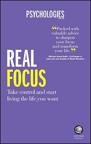 Real Focus: Take control and start living the life you want