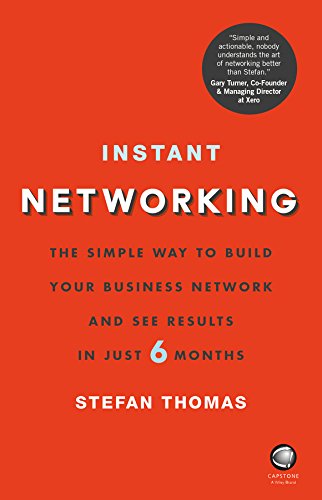 Instant Networking: The Simple Way to Build Your Business Network and See Results in Just 6 Months