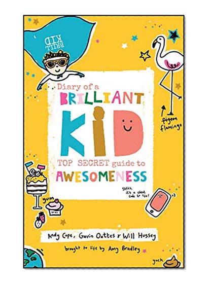 Diary of a Brilliant Kid: Top Secret Guide to Awesomeness