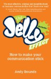 The Jelly Effect: How to Make Your Communication Stick