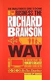 The Unauthorized Guide to Doing Business the Richard Branson Way: 10 Secrets of the World's Greatest Brand Builder