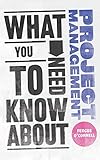 What You Need to Know about Project Management