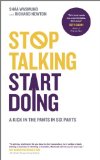 Stop Talking, Start Doing: A Kick in the Pants in Six Parts