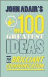 John Adair's 100 Greatest Ideas for Brilliant Communication