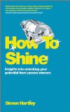How To Shine: Insights into unlocking your potential from proven winners