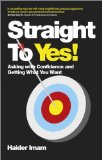 Straight to Yes: Asking with Confidence and Getting What You Want