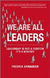 We Are All Leaders: Leadership is Not a Position, It's a Mindset