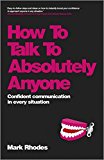 How To Talk To Absolutely Anyone: Confident Communication in Every Situation