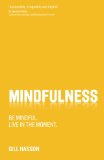 Mindfulness: Be mindful. Live in the moment.