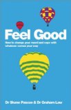 Feel Good: How to Change Your Mood and Cope with Whatever Comes Your Way