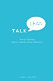 Talk Lean: Shorter Meetings. Quicker Results. Better Relations.