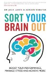 Sort Your Brain Out: Boost Your Performance, Manage Stress and Achieve More