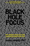 Black Hole Focus: How Intelligent People Can Create a Powerful Purpose for Their Lives