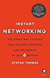 Instant Networking: The Simple Way to Build Your Business Network and See Results in Just 6 Months